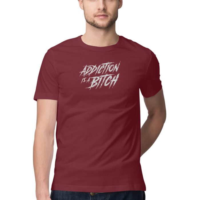 ADDICTION IS A BITCH, Funny T-shirt quotes and sayings