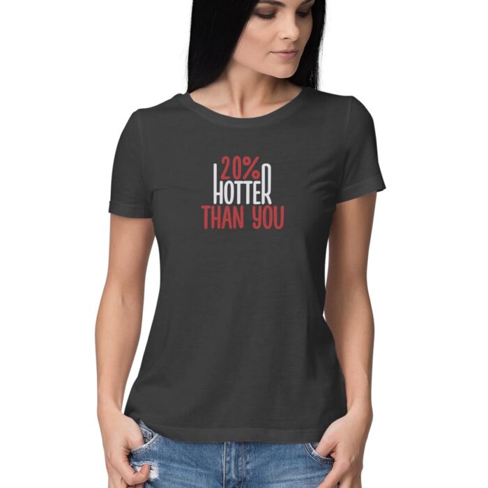 20% HOTTER THAN YOU, Funny T-shirt quotes and sayings