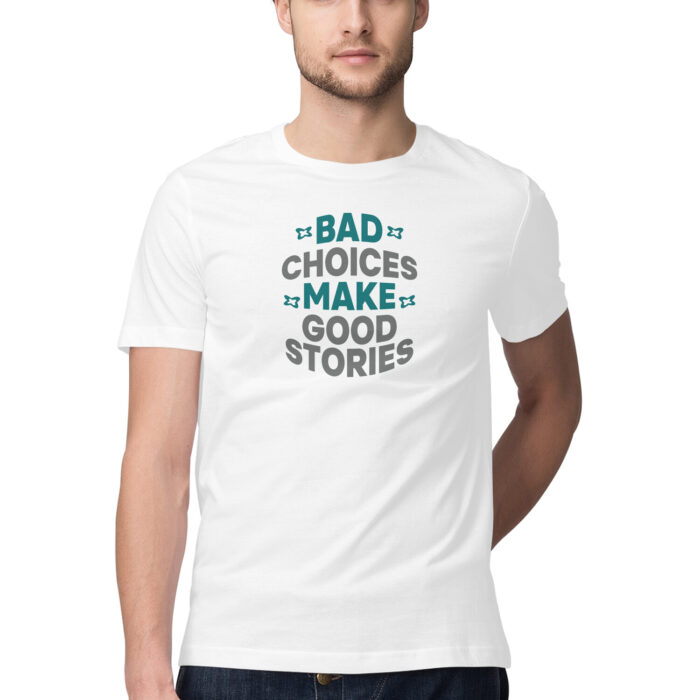Bad choices make good stories, Funny T-shirt quotes and sayings
