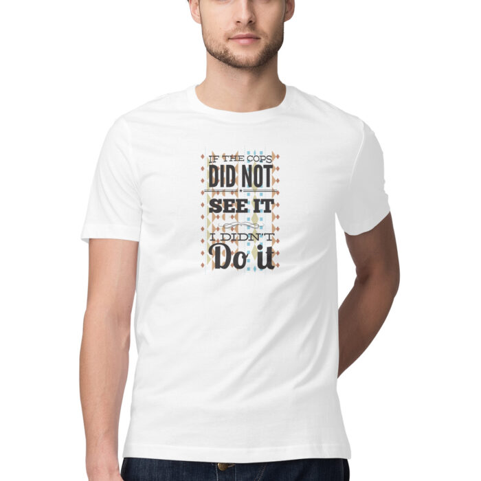 Did not see it, Funny T-shirt quotes and sayings