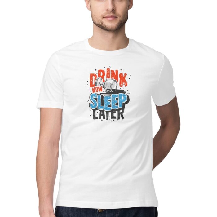 drink now sleep later, Funny T-shirt quotes and sayings