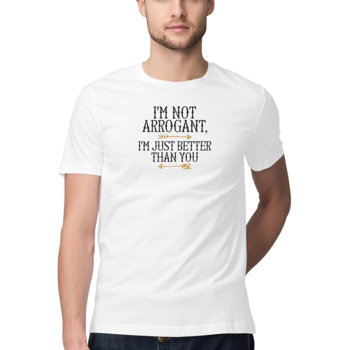 IM NOT ARROGANT, Funny T-shirt quotes and sayings