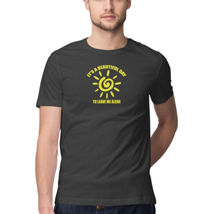 Its a beautiful day to leave me alone, Funny T-shirt quotes and sayings