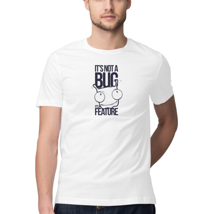 NOT A BUG, Funny T-shirt quotes and sayings