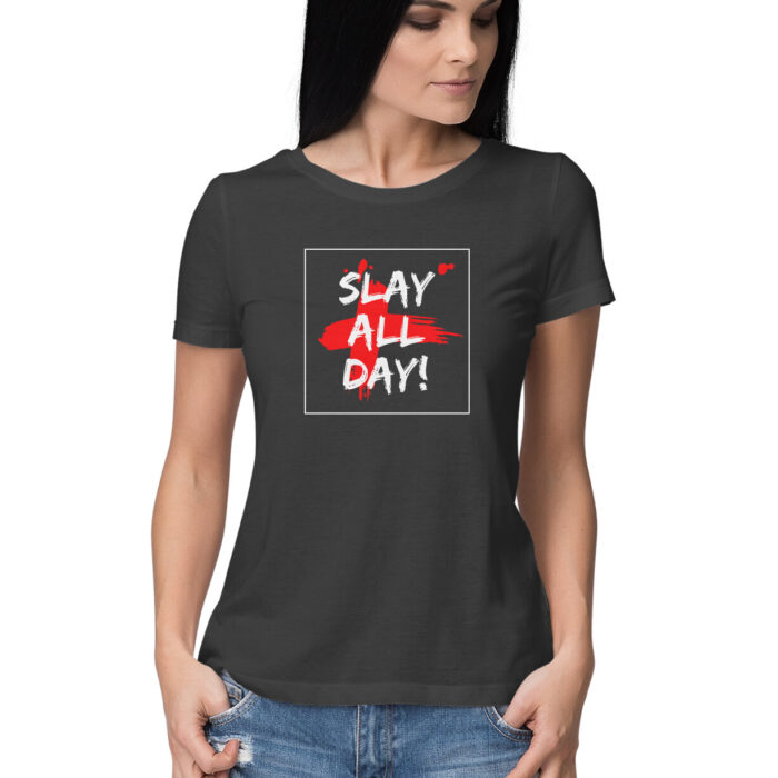 SLAY ALL DAY, Funny T-shirt quotes and sayings